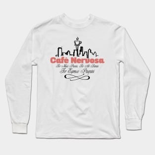 Cafe Nervosa Long Sleeve T-Shirt